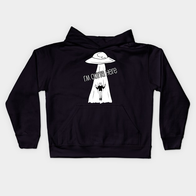 I'm outta here - alien abduction Kids Hoodie by Alien-thang